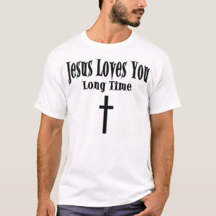 Jesus-Lieben Sie lange Zeit T-Shirt