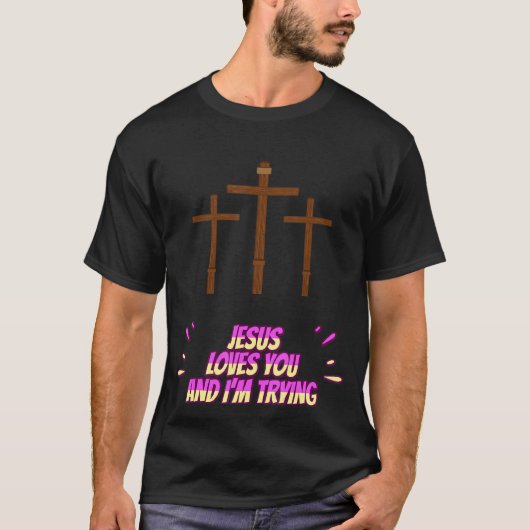 Jesus Lieben Sie und ich versuchen lustig T-Shirt (Vorderseite)