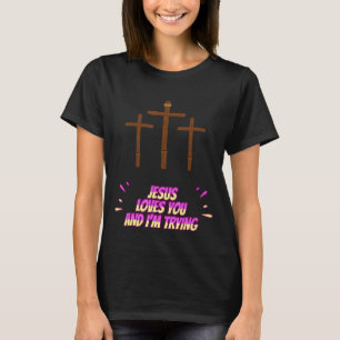 Jesus Lieben Sie und ich versuchen lustig T-Shirt