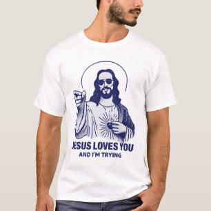 Jesus Lieben Sie und ich versuchen T-Shirt