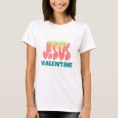 JESUS LIEBEN YOU, VALENTINE T-Shirt (Vorderseite)