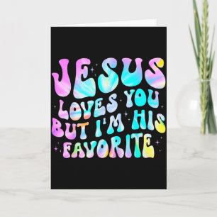 Jesus liebt dich, aber ich bin sein Lieblings-Chri Karte