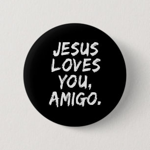 Jesus liebt dich Amigo Christlicher Gläubiger Glau Button