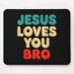 Jesus liebt dich Bro Christlicher Glaube Religiöse Mousepad