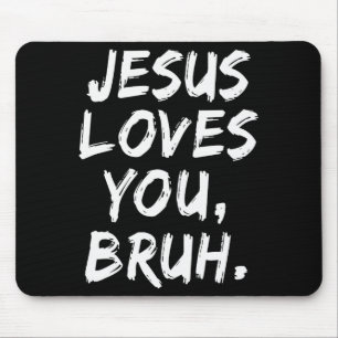 Jesus liebt dich Bruh Christlicher Gläubiger Glaub Mousepad