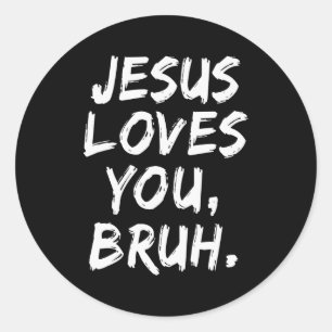 Jesus liebt dich Bruh Christlicher Gläubiger Glaub Runder Aufkleber