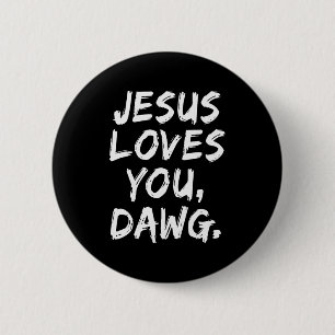 Jesus liebt dich Dawg Christlicher Gläubiger Glaub Button