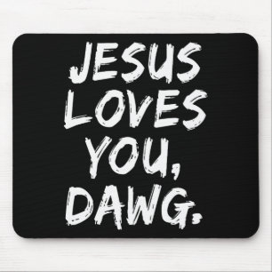 Jesus liebt dich Dawg Christlicher Gläubiger Glaub Mousepad