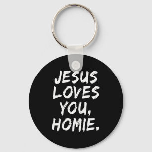 Jesus liebt dich Homie Christlicher Gläubiger Glau Schlüsselanhänger