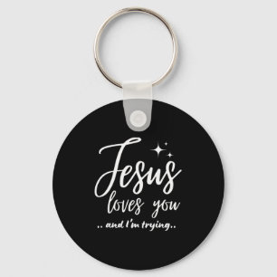 Jesus liebt dich und ich versuche es Funny Christi Schlüsselanhänger