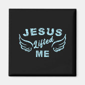 Jesus Lifted Me - Christian Faith Based Edgy Magnet (Vorne)