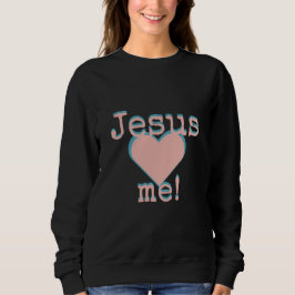 Jesus loves me sweatshirt
