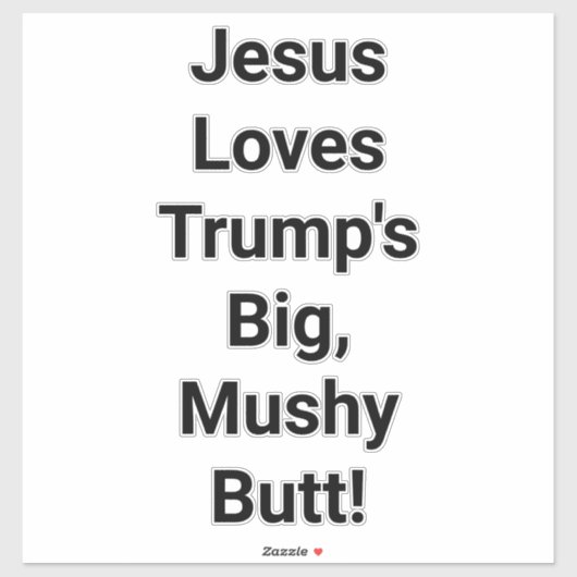 Jesus Loves Trump's Butt Hankamer Artjunkhaus Yum Aufkleber (Blatt)