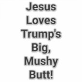 Jesus Loves Trump's Butt Hankamer Artjunkhaus Yum Aufkleber (Vorderseite)