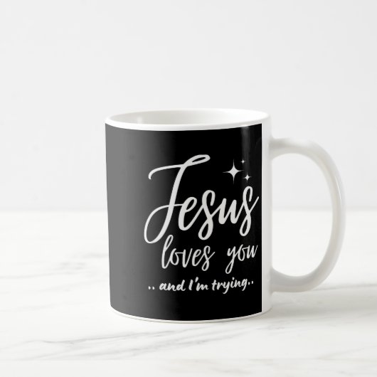 Jesus Loves You And I'm Trying Funny Christian Eva Kaffeetasse (Rechts)