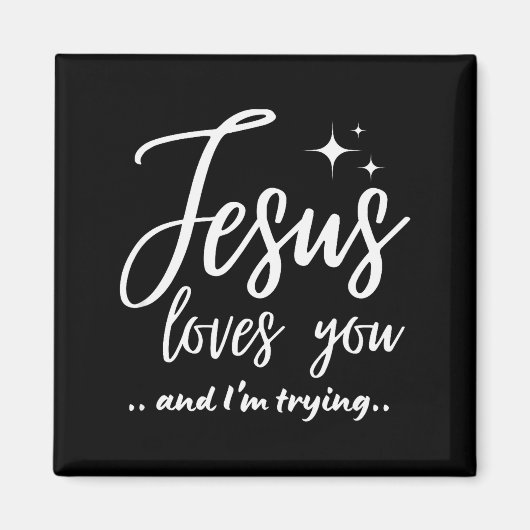 Jesus Loves You And I'm Trying Funny Christian Eva Magnet (Vorne)