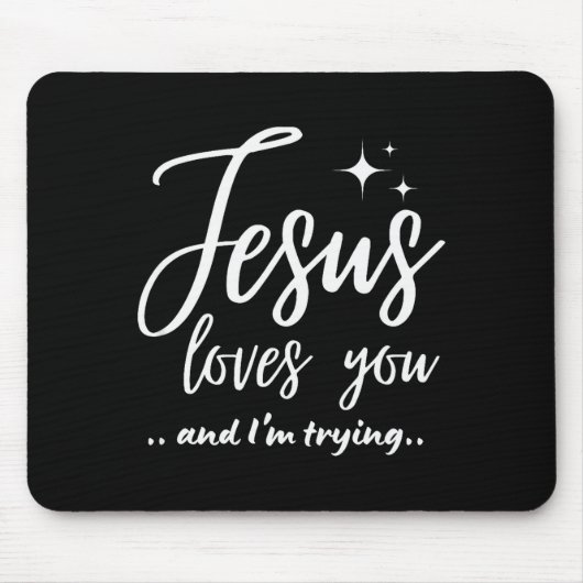 Jesus Loves You And I'm Trying Funny Christian Eva Mousepad (Vorne)
