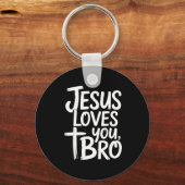 Jesus Loves You Bro Christian Religious Schlüsselanhänger (Vorderseite)