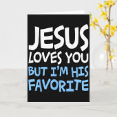 Jesus Loves You But I'm His Favorite Religion Shir Karte (Gelbe Blume)