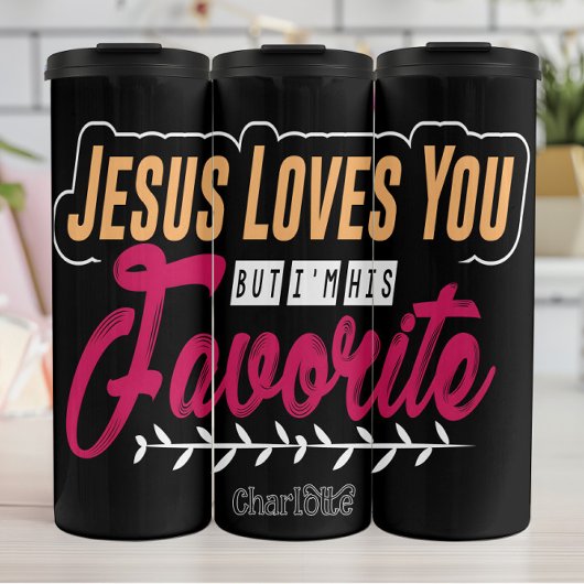 Jesus Loves You But I'm His Favorite Thermosbecher
