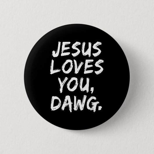 Jesus Loves You Dawg Christian Believer Faith God  Button (Vorderseite)