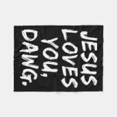 Jesus Loves You Dawg Christian Believer Faith God Fleecedecke (Vorderseite (Horizontal))
