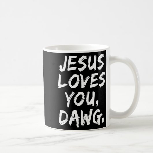 Jesus Loves You Dawg Christian Believer Faith God  Kaffeetasse (Rechts)