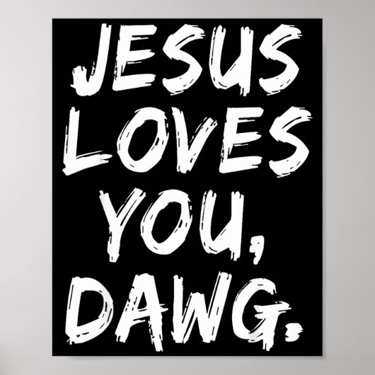 Jesus Loves You Dawg Christian Believer Faith God Poster (Vorne)
