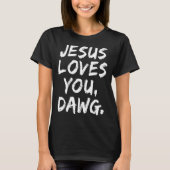 Jesus Loves You Dawg Christian Believer Faith God T-Shirt (Vorderseite)