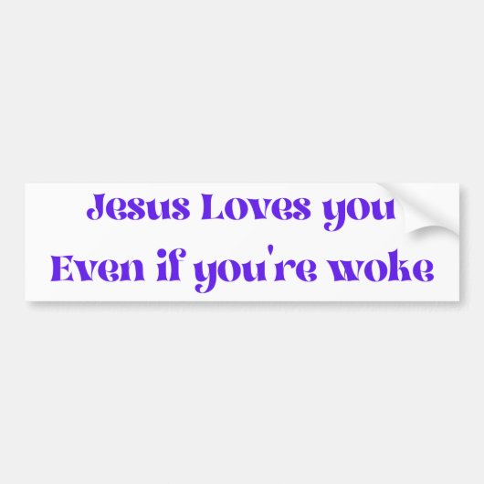 Jesus Loves You Even If You're Woke Bumper Sticker Autoaufkleber (Vorne)