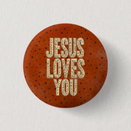 Jesus Loves You Rustic Christian Encouragement Button