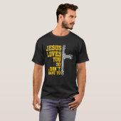 Jesus Loves You So I Dont Have To Religion Christi T-Shirt (Vorne ganz)