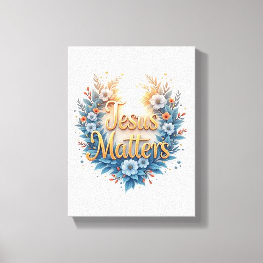 Jesus Matters Canvas Print Leinwanddruck (Vorderseite)
