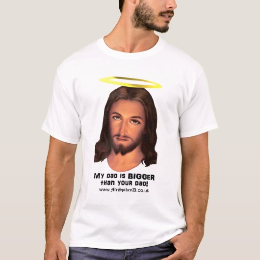 Jesus - mein Vater ist größer als Ihr Vater T-Shirt (Vorderseite)