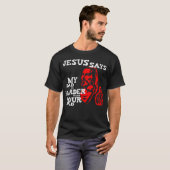 Jesus, mein Vater ist härter als Ihr Vater T-Shirt (Vorne ganz)