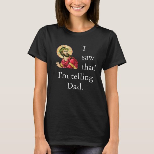 Jesus Meme I Saw That I'm Telling Dad Christian Jo T-Shirt (Vorderseite)