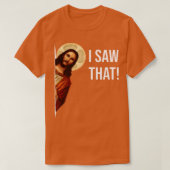 Jesus Meme Ich sah das Button T-Shirt (Design vorne)