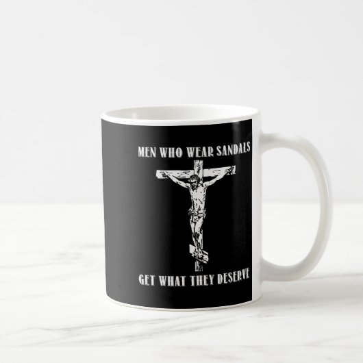 Jesus Men Who Wear Sandals Get What They Deserve Kaffeetasse (Rechts)