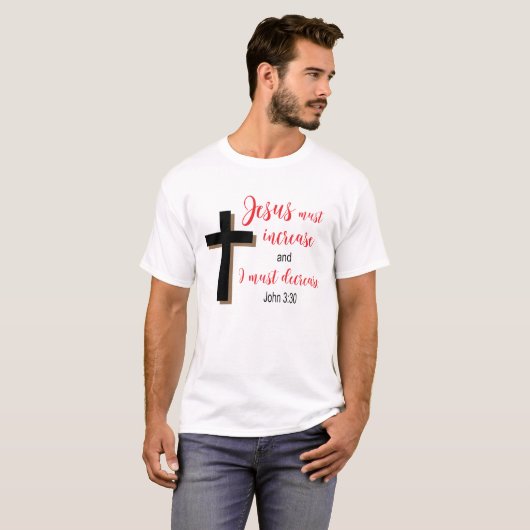“Jesus Must Increase” Christian Scripture Shirt  (Vorne ganz)