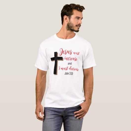 “Jesus Must Increase” Christian Scripture Shirt  (Vorne ganz)