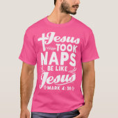 Jesus nahm Nickerchen wie Jesus Funny Christlich A T-Shirt (Vorderseite)