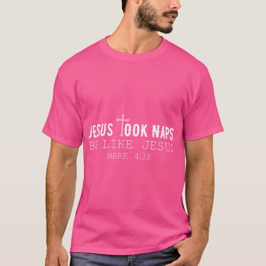 Jesus nahm Nickerchen wie Jesus Mark 438 Funny Chr T-Shirt (Vorderseite)