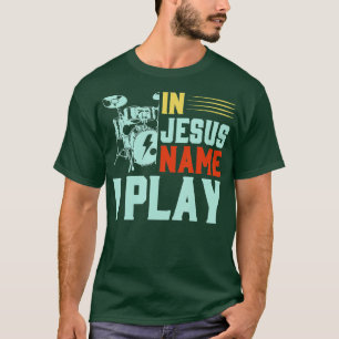 Jesus Name I Play Trommsticks Religiöse Christlich T-Shirt