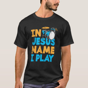 Jesus Name ich spiele christlich Gott Schlagzeug S T-Shirt