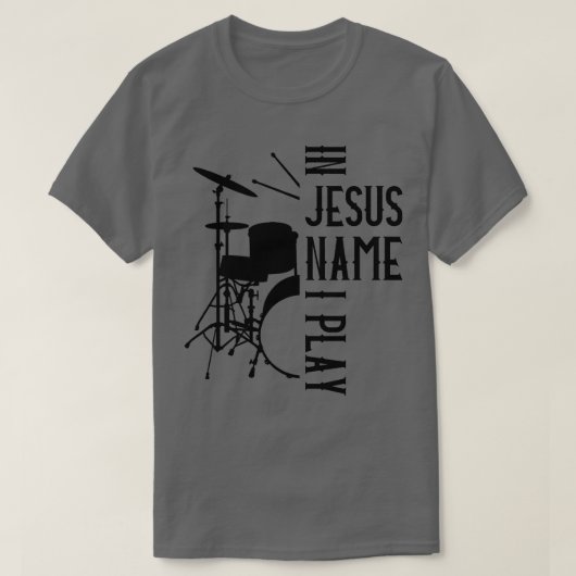 Jesus Name ich spiele Trommeln Gott trüben Musik C T-Shirt (Design vorne)