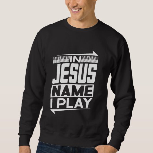 Jesus Name spiele ich Klavier Christliche Musik Je Sweatshirt (Vorderseite)