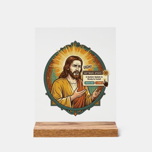 Jesus nervige Software-Update-Popup-Bürohumor Acrylschild (Vorderseite)