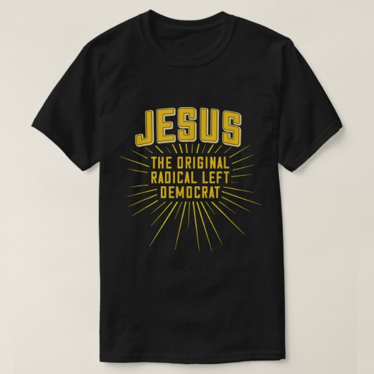 Jesus Original Radikal Verlassen Demokrat T-Shirt (Design vorne)