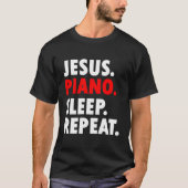 Jesus Piano Sleep Wiederholung Christliche Musik T-Shirt (Vorderseite)