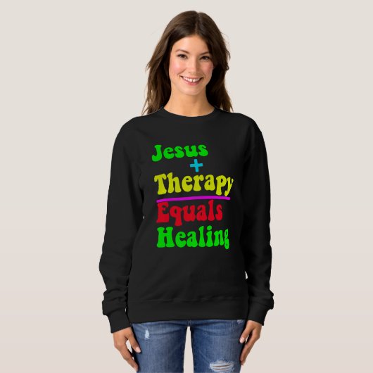 Jesus Plus Therapy Equals Healing Christian Neurod Sweatshirt (Vorne ganz)